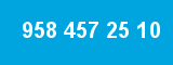 958 457 25 10
